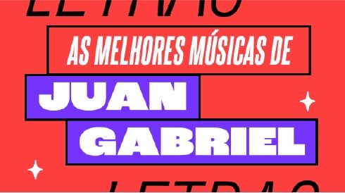 As melhores músicas do Juan Gabriel
