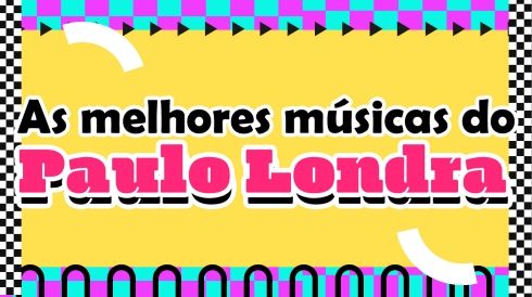 As melhores músicas do Paulo Londra