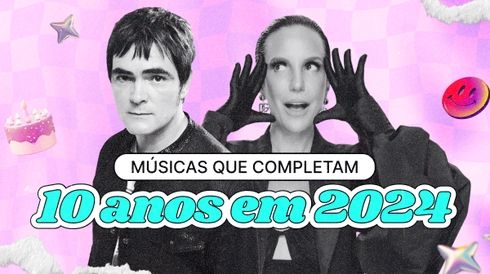 Músicas que completam 10 anos em 2024