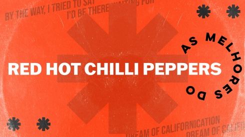 As melhores músicas do Red Hot Chili Peppers