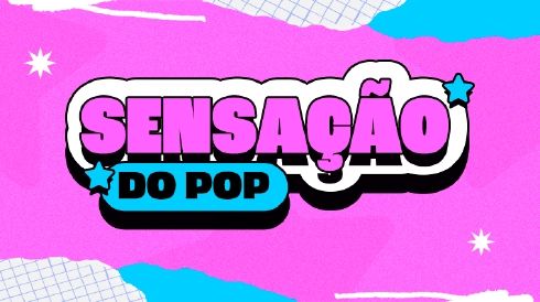 A Sensação do Pop: hits atuais