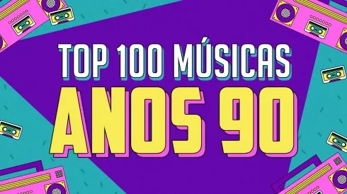 Top 100 músicas anos 90 - Playlist - LETRAS.MUS.BR