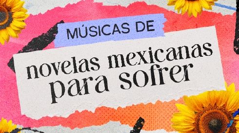 Músicas de novelas mexicanas para sofrer