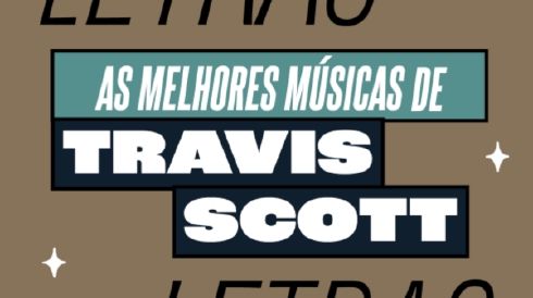 As melhores músicas do Travis Scott